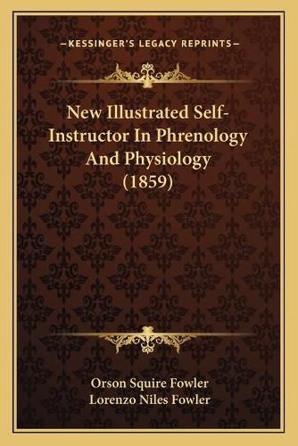 New Illustrated Self-Instructor in Phrenology and Physiology (1859)