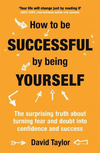 Cover image for How To Be Successful By Being Yourself: The Surprising Truth About Turning Fear and Doubt into Confidence and Success