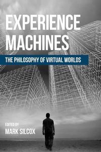 Cover image for Experience Machines: The Philosophy of Virtual Worlds