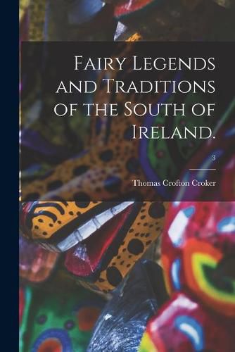 Fairy Legends and Traditions of the South of Ireland.; 3