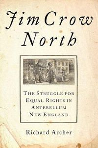 Cover image for Jim Crow North: The Struggle for Equal Rights in Antebellum New England