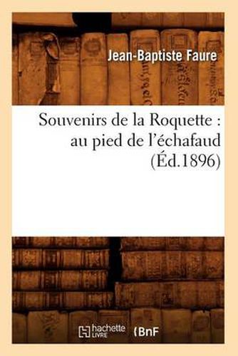 Souvenirs de la Roquette: au pied de l'echafaud (Ed.1896)