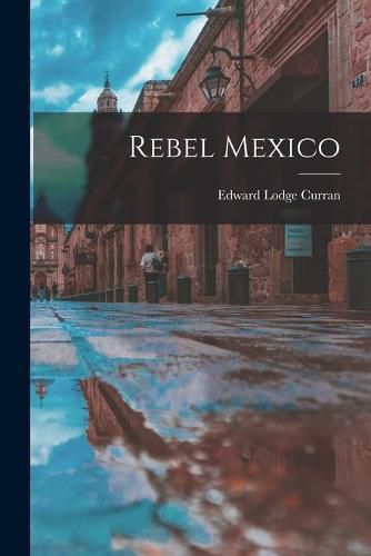 Cover image for Rebel Mexico