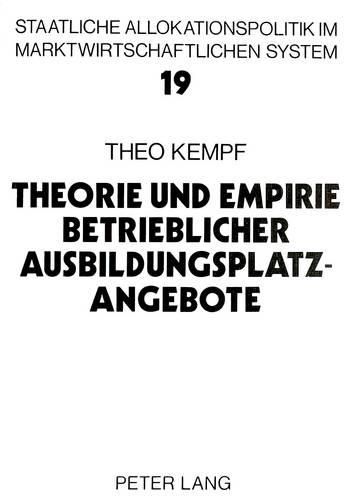 Cover image for Theorie Und Empirie Betrieblicher Ausbildungsplatzangebote