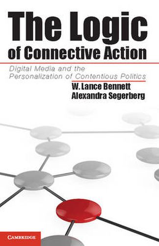 Cover image for The Logic of Connective Action: Digital Media and the Personalization of Contentious Politics