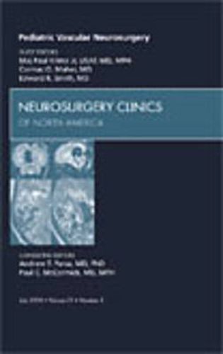 Cover image for Pediatric Vascular Neurosurgery, An Issue of Neurosurgery Clinics