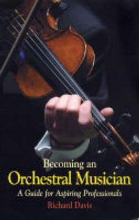 Cover image for Becoming an Orchestral Musician: a Guide for Aspiring Professionals