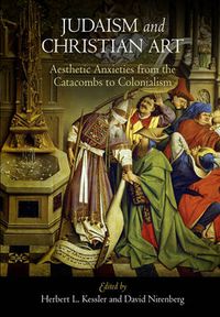 Cover image for Judaism and Christian Art: Aesthetic Anxieties from the Catacombs to Colonialism