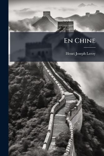 Cover image for En Chine: Au Tch -Ly S.-E. Une Mission D'Apr?'s Les Missionnaires