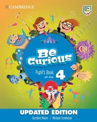 Cover image for Be Curious Level 4 Pupil's Book with eBook Updated