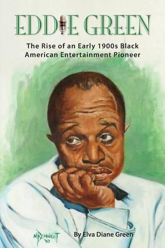 Cover image for Eddie Green - The Rise of an Early 1900s Black American Entertainment Pioneer