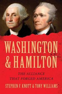 Cover image for Washington and Hamilton: The Alliance That Forged America