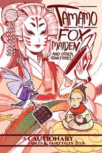 Cover image for Tamamo the Fox Maiden: and Other Asian Stories