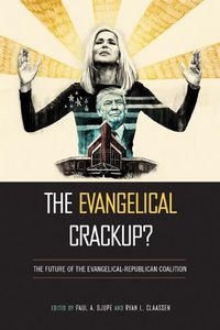Cover image for The Evangelical Crackup?: The Future of the Evangelical-Republican Coalition