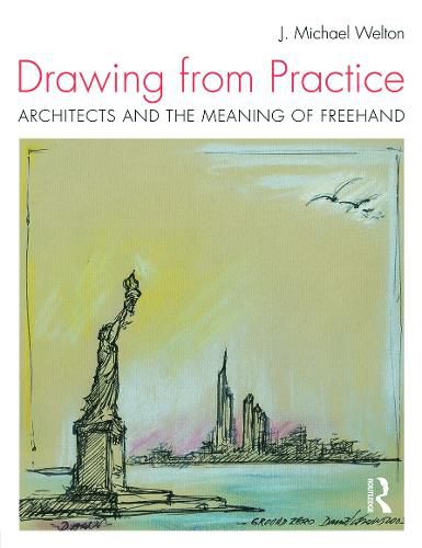 Cover image for Drawing from Practice: Architects and the Meaning of Freehand