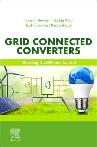 Cover image for Grid Connected Converters: Modeling, Stability and Control