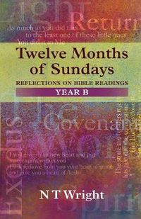 Cover image for Twelve Months of Sundays Year B: Reflections On Bible Readings