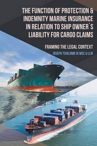 Cover image for The Function of Protection & Indemnity Marine Insurance in Relation to Ship Owner?s Liability for Cargo Claims