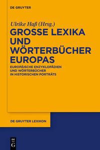 Cover image for Gro E Lexika Und W Rterb Cher Europas: Europ Ische Enzyklop Dien Und W Rterb Cher in Historischen Portr Ts