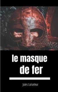 Cover image for Le masque de fer: Enquete sur les dessous d'un secret d'Etat