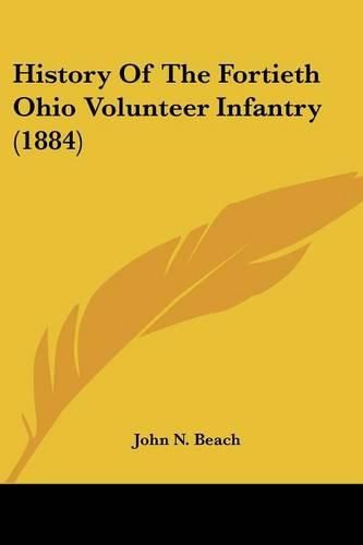 Cover image for History of the Fortieth Ohio Volunteer Infantry (1884)