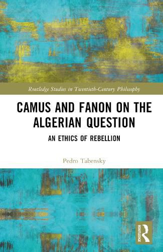 Cover image for Camus and Fanon on the Algerian Question: An Ethics of Rebellion