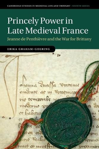 Cover image for Princely Power in Late Medieval France: Jeanne de Penthievre and the War for Brittany