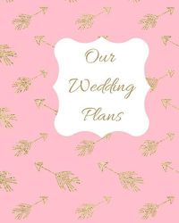 Cover image for Our Wedding Plans: Complete Wedding Plan Guide to Help the Bride & Groom Organize Their Big Day. Gold Arrows on Pink Background Cover