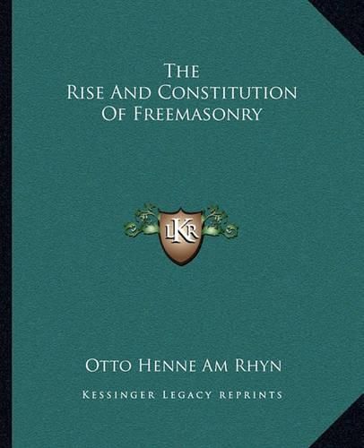 The Rise and Constitution of Freemasonry