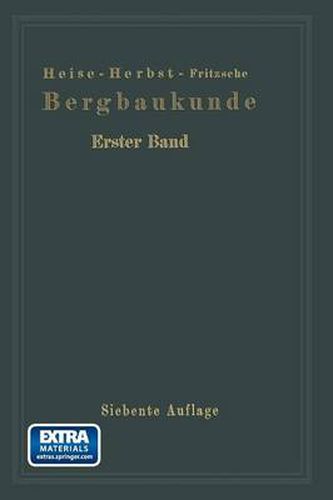 Lehrbuch Der Bergbaukunde: Mit Besonderer Berucksichtigung Des Steinkohlenbergbaues