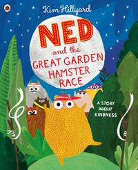 Cover image for Ned and the Great Garden Hamster Race: a story about kindness