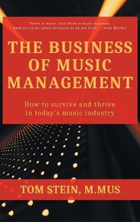 Cover image for Business of Music Management: How To Survive and Thrive in Today's Music Industry