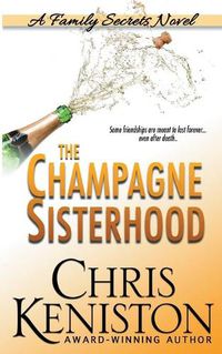 Cover image for The Champagne Sisterhood: A Family Secrets Novel