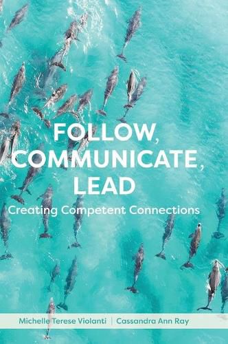 Follow, Communicate, Lead: Creating Competent Connections