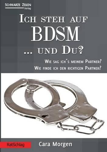 Cover image for Ich steh auf BDSM ... und du?: Wie sag ichs dem Partner?Wie finde ich den richtigen Partner?