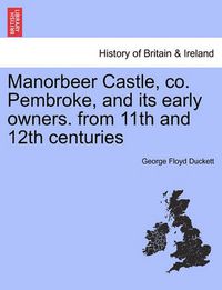 Cover image for Manorbeer Castle, Co. Pembroke, and Its Early Owners. from 11th and 12th Centuries