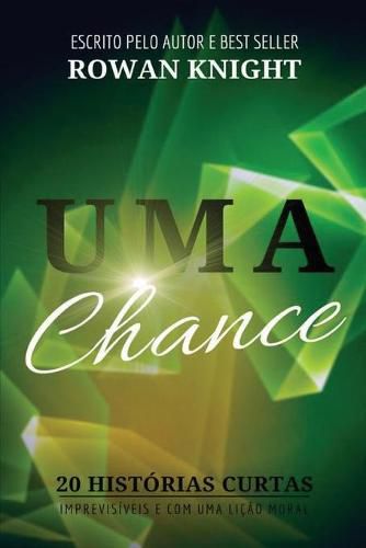 Cover image for Uma Chance: 20 Historias Curtas, Imprevisiveis e Com Uma Licao Moral