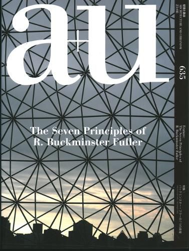 Cover image for a+u 635 23:08 The Seven Principles of R. Buckminster Fuller