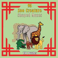 Cover image for 95 Zoo Creature Shaped Mazes