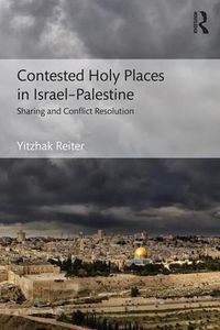 Cover image for Contested Holy Places in Israel-Palestine: Sharing and Conflict Resolution