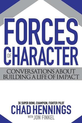 Forces of Character: Conversations About Building A Life Of Impact