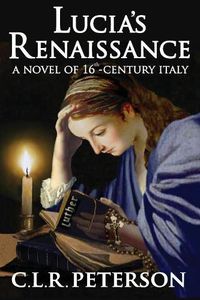 Cover image for Lucia's Renaissance: A Novel of 16th-century Italy