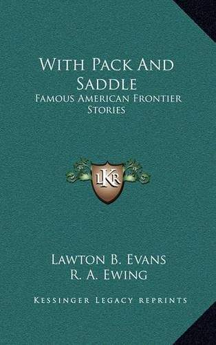 Cover image for With Pack and Saddle: Famous American Frontier Stories