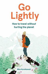 Cover image for Go Lightly: How to travel without hurting the planet