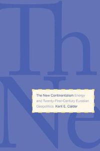 Cover image for The New Continentalism: Energy and Twenty-First-Century Eurasian Geopolitics