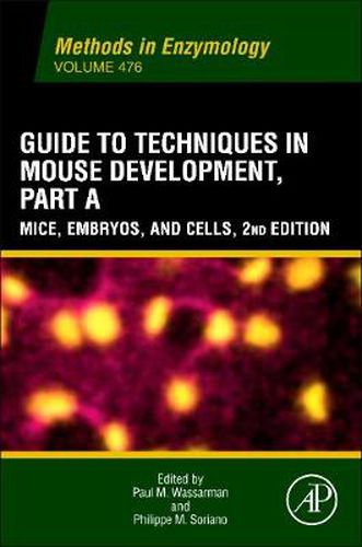 Guide to Techniques in Mouse Development, Part A: Mice, Embryos, and Cells