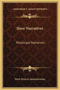 Cover image for Slave Narratives: Mississippi Narratives