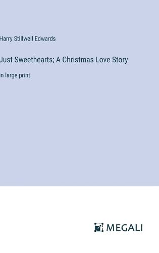 Just Sweethearts; A Christmas Love Story