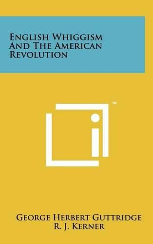 Cover image for English Whiggism and the American Revolution