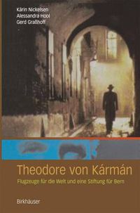 Cover image for Theodore Von Karman: Flugzeuge Fur Die Welt Und Eine Stiftung Fur Bern